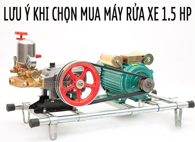 Một vài lưu ý khi chọn mua máy rửa xe 1.5Hp
