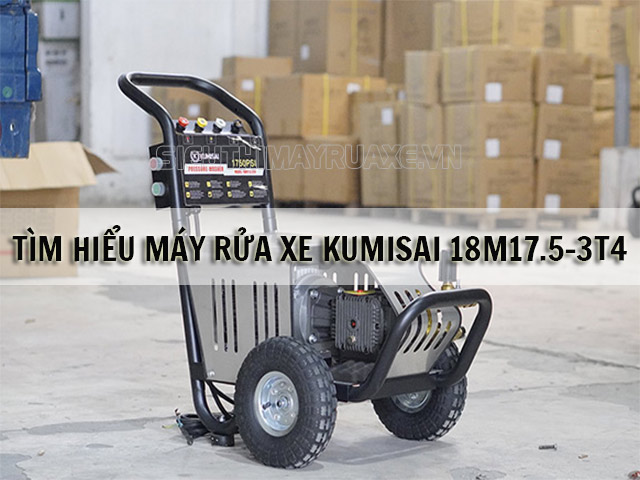 Tìm hiểu máy rửa xe cao áp Kumisai KMS 18M17.5-3T4
