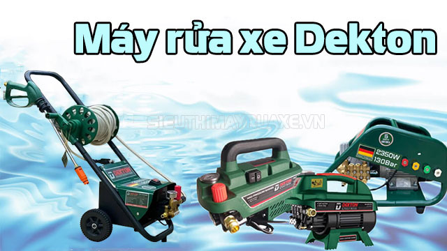 Máy rửa xe Dekton - Thương hiệu máy đến từ Đức