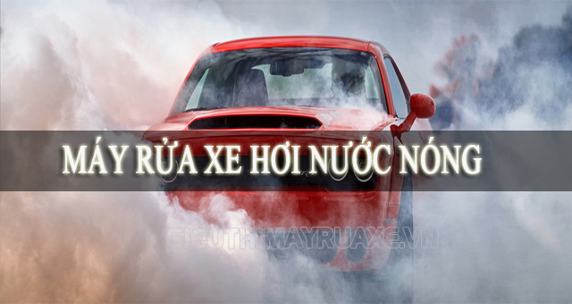 máy rửa xe hơi nước nóng