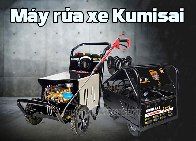 Máy rửa xe Kumisai - Thương hiệu được ưa chuộng hàng đầu