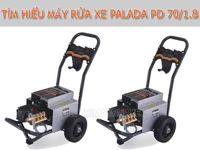 Tìm hiểu máy xịt rửa xe Palada PD 70/1.8
